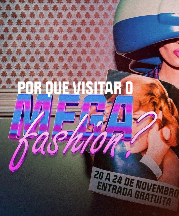 Por que visitar o Mega Fashion? De 20 a 24 de novembro, entrada gratuita